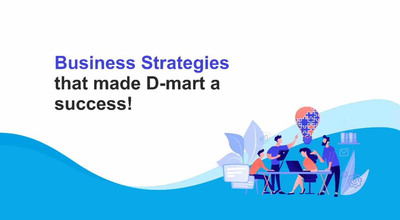 Business Strategies that made D-Mart a success!