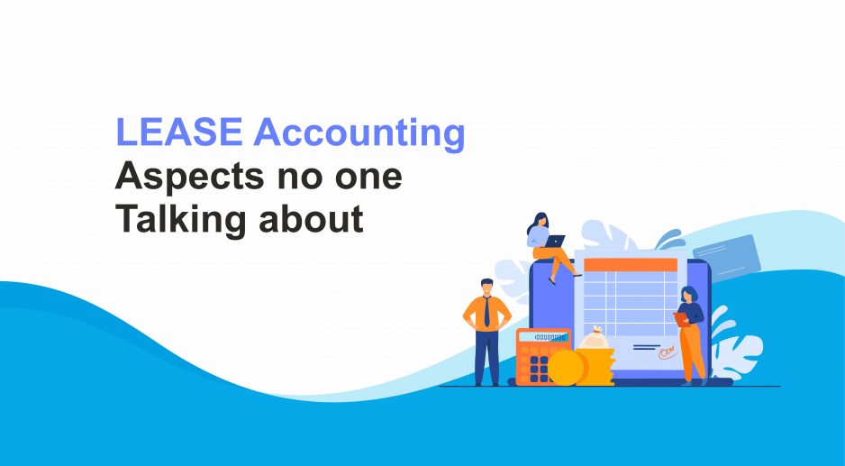 The Aspects of Lease Accounting No One is Talking About!￼