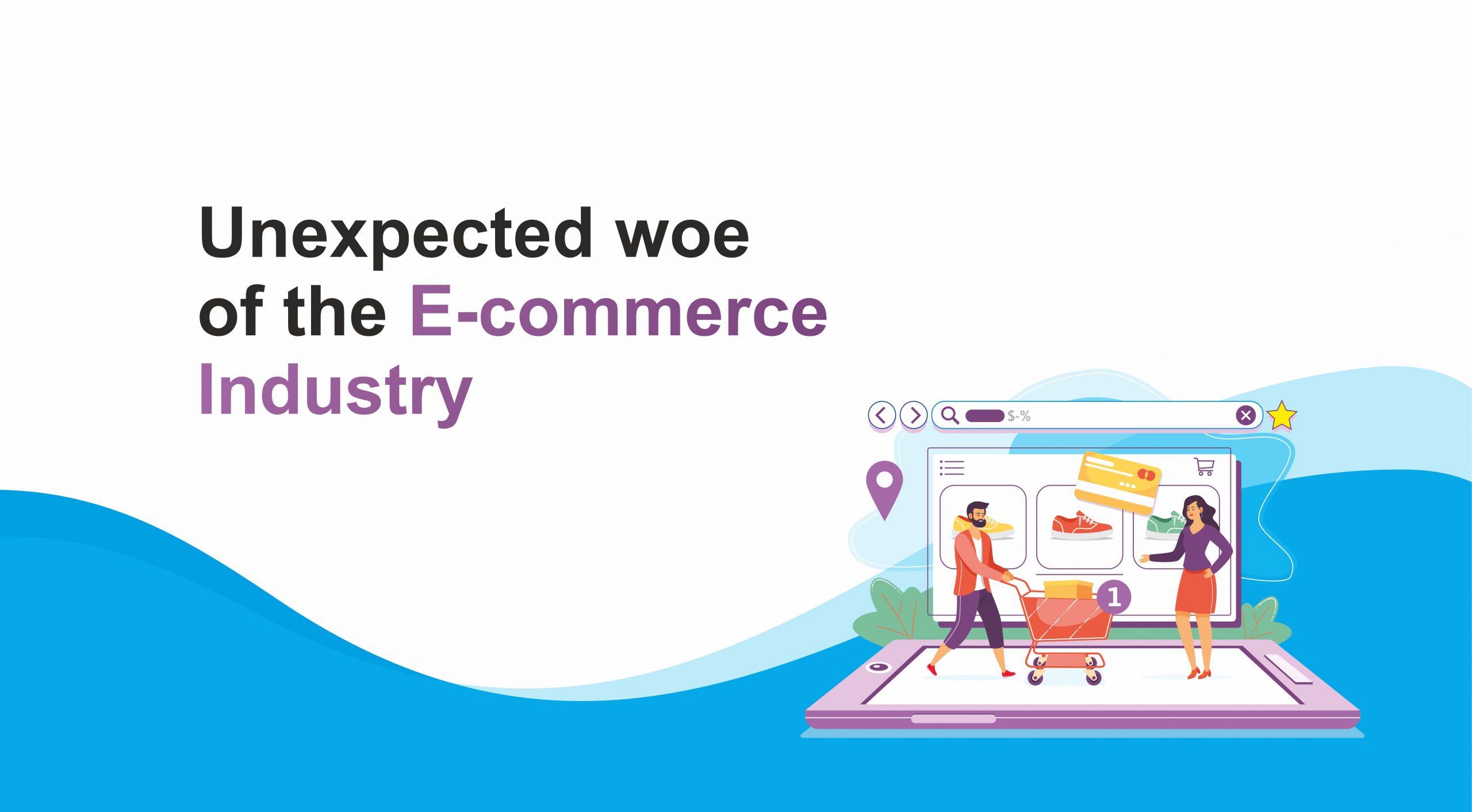 Unexpected woe of the E-commerce Industry