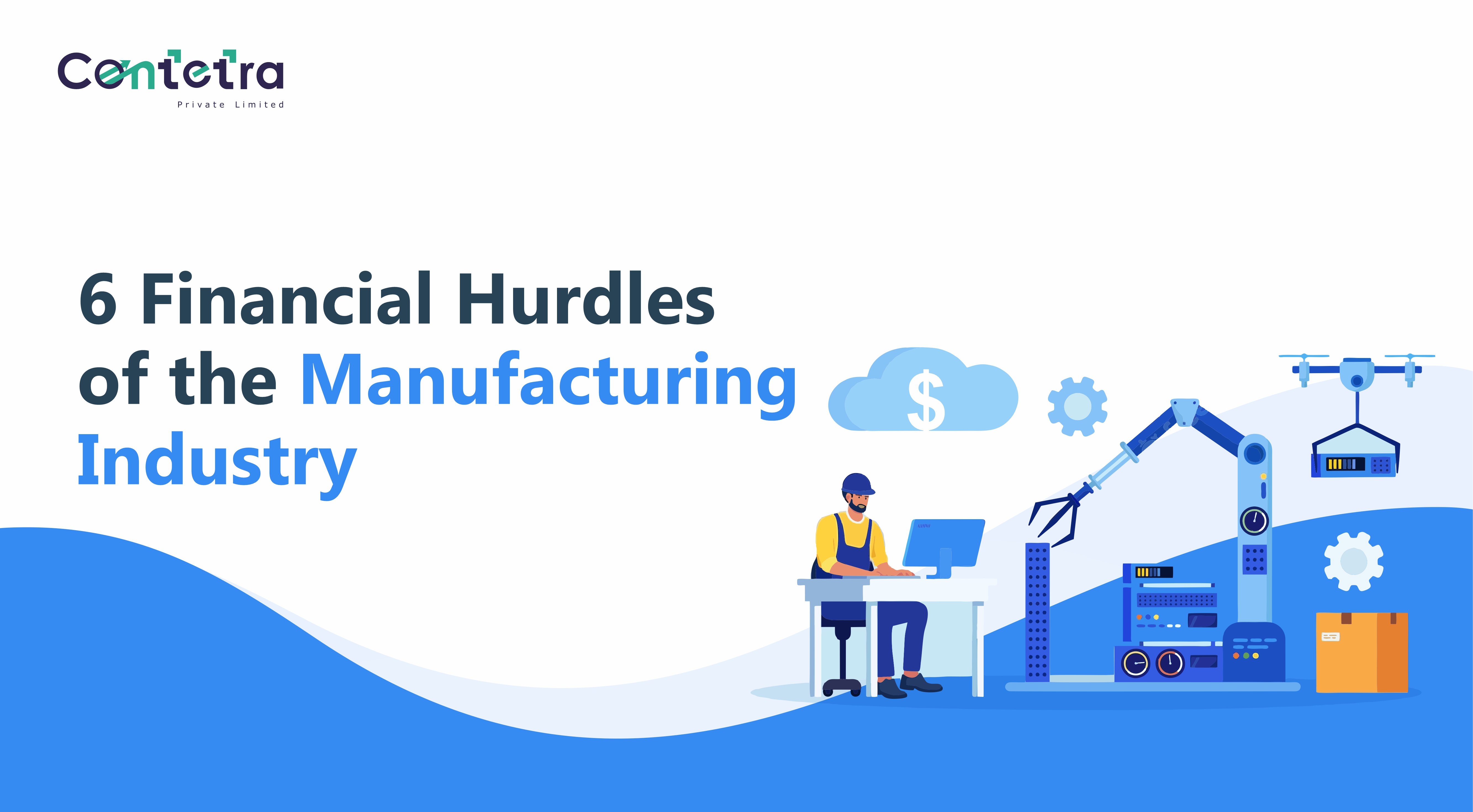 6 Financial Hurdles of the Manufacturing Industry
