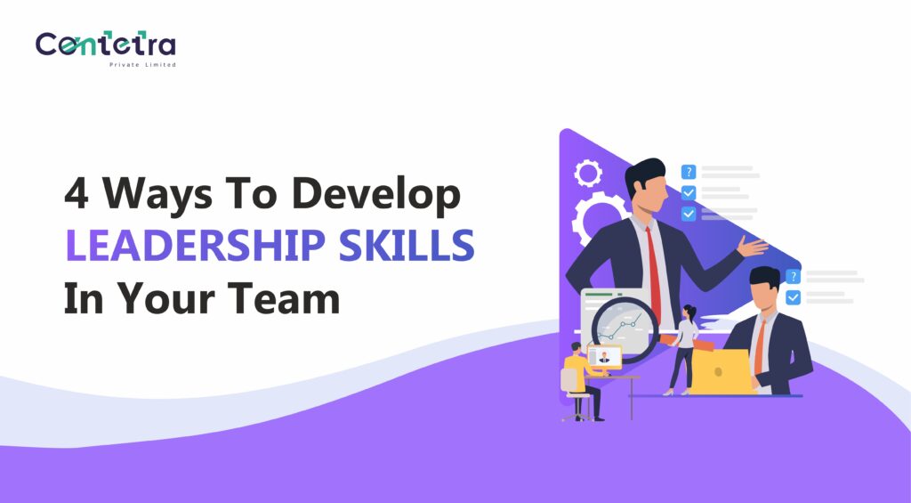 4 ways to develop leadership skills in your team