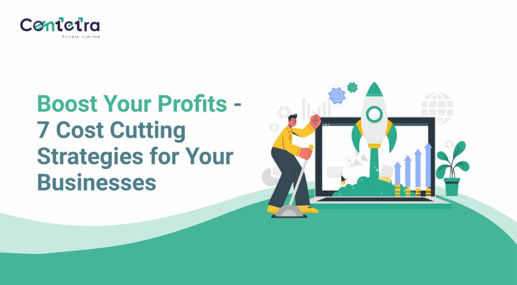 Boost Your Profits – 7 Cost Cutting Strategies for Your Businesses